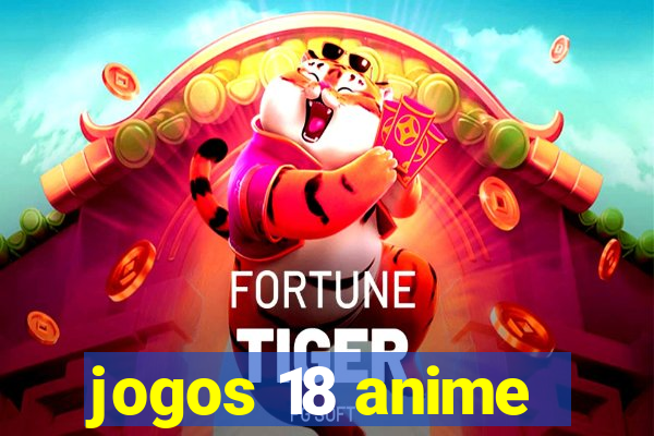 jogos 18 anime